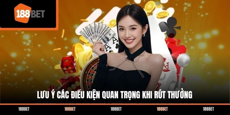 Lưu ý các điều kiện quan trọng khi rút thưởng