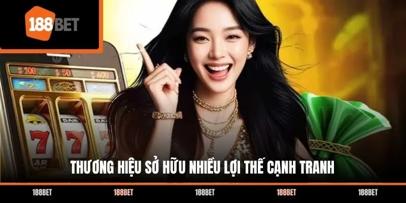 Thương hiệu sở hữu nhiều lợi thế cạnh tranh